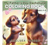 My Father's Day Dachshund Coloring Book: A Cute and Easy Coloring Gift for Kids Ages 4-8 to Celebrate Dad (The Dachshund Coloring Book Series)