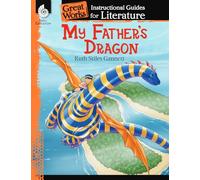 My Father's Dragon: An Instructional Guide for Literature: An Instructional Guide for Literature : An Instructional Guide for Literature (Great Works)