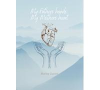 My Fathers Hands My Mothers Heart