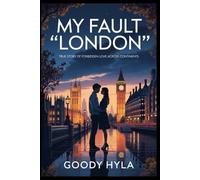 My Fault "London": True Story of Forbidden Love Across Continents
