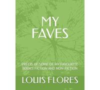 MY FAVES: PRÉCIS OF SOME OF MY FAVOURITE BOOKS FICTION AND NON-FICTION
