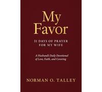 MY FAVOR: 31 DAYS OF PRAYER FOR MY WIFE A HUSBANDE DAILY DEVOTIONAL OF LOVE, FAITH, AND COVERING