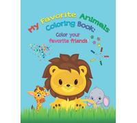 My Favorite Animals Coloring Book:: Color Your Favorite Friends!