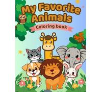 My Favorite Animals Coloring Book: for kids ages 4-8, a 23 images of fun and easy coloring to enjoy and develop kids artistic side