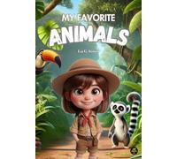 My Favorite Animals: Discover Amazing Species and Learn About Their Habitats, Fun Facts, and How to Protect Them (Illustrated Children's Book)