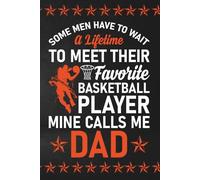 My favorite basketball player calls me dad: Blank 120 Page Lined Journal/Notebook/Poetry/Lyric Book
