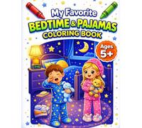 My Favorite Bedtime & Pajamas Coloring Book for Ages 5+ (My Favorite Everyday Adventures Coloring Books)