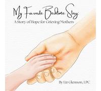 My Favorite Bedtime Story: A Story of Hope for Grieving Mothers