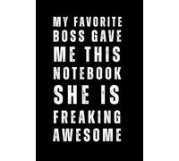 My Favorite Boss Gave Me This Notebook: Funny Office Notebook, Coworker Appreciation Gift, Employee Journal, 6x9, 100 Pages, Lined BLACK