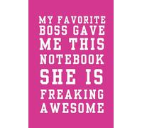My Favorite Boss Gave Me This Notebook: Funny Office Notebook, Coworker Appreciation Gift, Employee Journal, 6x9, 100 Pages, Lined PINK