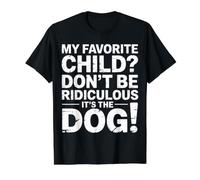 My Favorite Child Don't Be Ridiculous It's The Dog |- Camiseta gráfica económica, Hombre, Negro, L