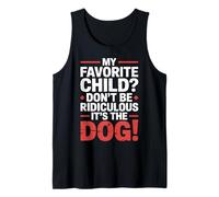 My Favorite Child Don't Be Ridiculous It's The Dog |- Camiseta sin Mangas