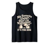 My Favorite Child Don't Be Ridiculous It's The Dog - Camiseta sin Mangas