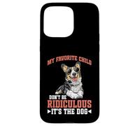 My Favorite Child Don't Be Ridiculous It's The Dog - Carcasa para iPhone 15 Pro MAX