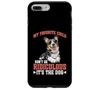 My Favorite Child Don't Be Ridiculous It's The Dog - Carcasa para iPhone 7 Plus/8 Plus