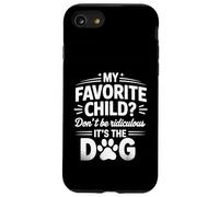 My Favorite Child Don't Be Ridiculous It's The Dog - Carcasa para iPhone SE (2020) / 7/8