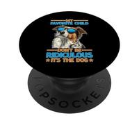 My Favorite Child Don't Be Ridiculous It's The Dog PopSockets PopGrip Adhesivo