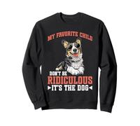 My Favorite Child Don't Be Ridiculous It's The Dog - Sudadera