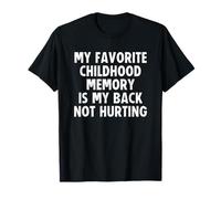 My Favorite Childhood Memory is My Back Not Hurting Camiseta