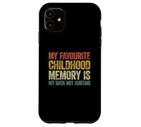 My Favorite Childhood Memory is my Back Not Hurting Carcasa para iPhone 11