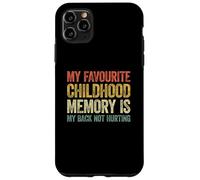 My Favorite Childhood Memory is my Back Not Hurting Carcasa para iPhone 11 Pro MAX
