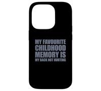 My Favorite Childhood Memory is my Back Not Hurting Carcasa para iPhone 14 Pro