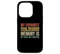 My Favorite Childhood Memory is my Back Not Hurting Carcasa para iPhone 14 Pro