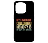 My Favorite Childhood Memory is my Back Not Hurting Carcasa para iPhone 15 Pro