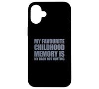 My Favorite Childhood Memory is my Back Not Hurting Carcasa para iPhone 16 Plus