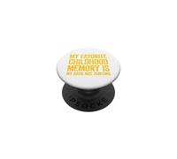 My Favorite Childhood Memory is my Back Not Hurting PopSockets PopGrip Adhesivo