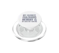 My Favorite Childhood Memory is my Back Not Hurting PopSockets PopGrip para MagSafe