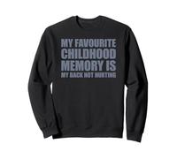 My Favorite Childhood Memory is my Back Not Hurting Sudadera