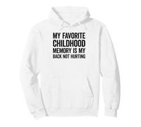 My Favorite Childhood Memory is my Back Not Hurting Sudadera con Capucha