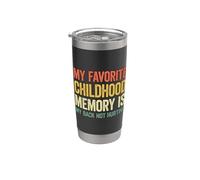 My favorite childhood memory is my back not hurting Vaso térmico de acero inoxidable de doble pared