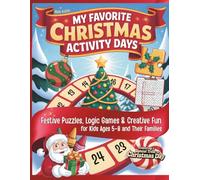 My Favorite Christmas Activity Days: Festive Puzzles, Logic Games & Creative Fun for Kids Ages 5-8 and Their Families, Featuring a Special Treat on Christmas Day