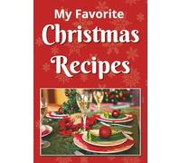 My Favorite Christmas Recipes: Blank Christmas recipe book | Christmas cookbook | Fill in your favorite 100 recipes in this empty book | great gift idea