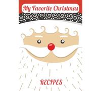 My Favorite Christmas Recipes: Blank Cookbook to Write in Your Favorite Holiday Recipes | 100 Pages to Record Holiday Cookies, Cakes, Dinners & Drinks ... Grandparents, Bakers, Foodie | 7"x10" Size