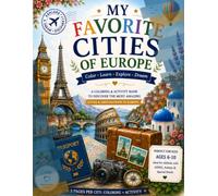 My Favorite Cities of Europe: An Educational Coloring & Activity Book for Curious Kids, Explore Europe's Most Amazing Cities, Culture, History, Famous Landmarks and Traditions
