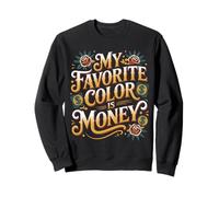My Favorite Color Is Money Finanzas Lujo Efectivo - Sudadera