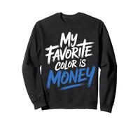 My Favorite Color Is Money Finanzas Lujo Efectivo - Sudadera