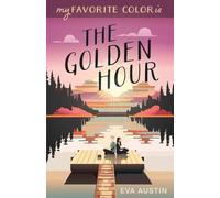 My Favorite Color is The Golden Hour: Sweet YA Romance (A Favorite Color Novel)
