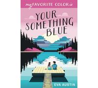 My Favorite Color is Your Something Blue: Sweet YA Romance (A Favorite Color Novel)