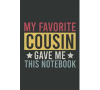 My Favorite Cousin Gave Me This Notebook Funny Vintage Lined Notebook | Motivational Quote Journal: Birthday Inspirational Saying