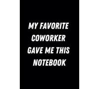 My Favorite Coworker Gave Me This Notebook