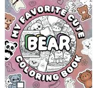 My Favorite Cute Bear Coloring Book: Adorable Bear Adventures to Color and Cherish (Everything Cute Coloring Book)
