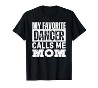 My Favorite Dancer Calls Me Mom Dance Camiseta