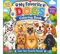 My Favorite Dogs Coloring Book: Discover the Wonderful World of Dogs! Delightful dog coloring book featuring some of the world's most beloved dog breeds!