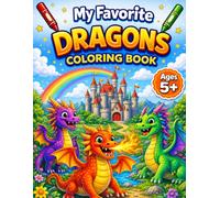 My Favorite Dragons Coloring Book for Ages 5+ (My Favorite Magical Worlds Coloring Books)
