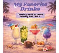 My Favorite Drinks: Creative and Relaxation Coloring Book Vol. 1