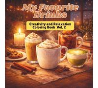 My Favorite Drinks: Creativity and Relaxation Coloring Book Vol. 2